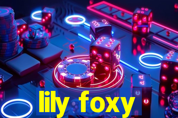 lily foxy